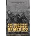 The Discovery And Conquest Of Mexico