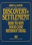 Discovery & Settlement: How to Win Your Case Without Trial