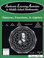Authentic Learning Activities in Middle School Mathematics: Patterns, Functions, & Algebra