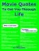 Movie Quotes To Get You Through Life
