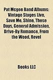 Pat McGee Band Albums: Vintage Stages Live, Save Me, Shine, These Days, General Admission, Drive-By Romance, from the Wood, Revel-