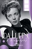 Ida Lupino: A Biography