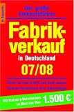 Fabrikverkauf in Deutschland - 2007/2008. Der gro�e Einkaufsf�hrer
