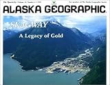 Skagway: A Legacy of Gold (Alaska Geographic,)