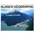 Skagway: A Legacy of Gold (Alaska Geographic)