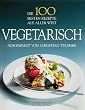 Die 100 besten Rezepte aus aller Welt, Vegetarisch