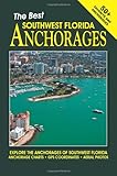 The Best Southwest Florida Anchorages: Explore The Anchorages Of Southwest Florida -- Anchorage Charts -- GPS Coordinates -- Aerial Photos