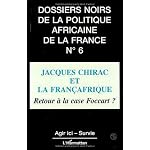 Jacques Chirac et la Francafrique: Retour a la case Foccart? (Les "dossiers noirs" de la politique africaine de la France) book cover