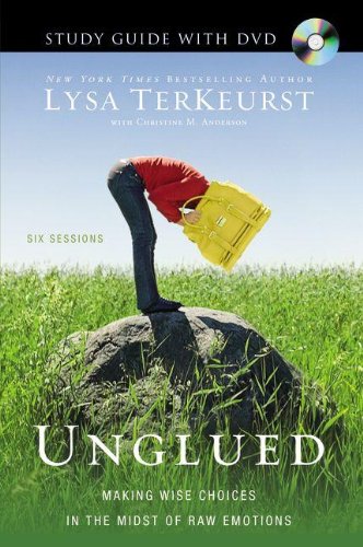 Unglued Study Guide with DVD: Making Wise Choices in the Midst of Raw Emotions, by Lysa TerKeurst