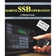 Marine SSB Operation: A Small Boat Guide to Single Sideband Radio by J. Michael Gale