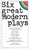 Six Great Modern Plays: Three Sisters - The Master Builder - Mrs. Warren's Profession - Red Roses for Me - The Glass Menagerie - All My Sons