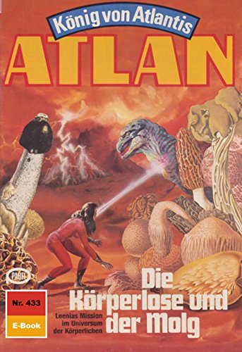 Atlan 433: Die Körperlose und der Molg (Heftroman): Atlan-Zyklus 