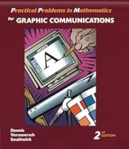 Practical Problems in Mathematics for Graphic Communications (Practical Problems In Mathematics Series) Practical Problems in Mathematics for Graphic Communications (Practical Problems In Mathematics Series)
