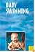 Baby Swimming: Parent-Child-Swimming During the First Year of Life in Theory and in Practice (Meyer & Meyer sport)