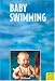 Book Baby Swimming: Parent-Child-Swimming During the First Year of Life in Theory and in Practice (Meyer & Meyer Sport)