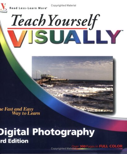 Teach Yourself VISUALLY Digital Photography (Teach Yourself VISUALLY (Tech))