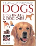 The Ultimate Encyclopedia of Dogs, Dog Breeds and Dog Care