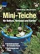 Max Kirschner: Mini-Teiche für Balkon, Terrasse und Garten. Gestaltungsideen für kleinsten Raum, Bepflanzung und Pflege