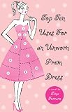 Top Ten Uses for an Unworn Prom Dress