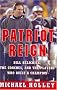 Patriot Reign: Bill Belichick, the Coaches, and the Players Who Built a Champion Patriot Reign: Bill Belichick, the Coaches, and the Players Who Built a Champion