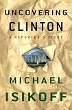 Uncovering Clinton: A Reporters Story