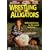 Wrestling With Alligators