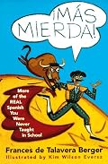 Mas Mierda!: More of the REAL Spanish You Were Never Taught in School