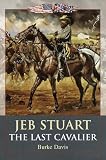 Jeb Stuart: The Last Cavalier
