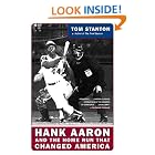 Click here to buy Hank Aaron and the Home Run That Changed America by Tom Stanton.