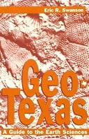 Geo-Texas: A Guide to the Earth Sciences (W.L. Moody, Jr., Natural History Series ; No. 18)