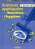 Sciences appliqu�es � la nutrition et � l'hygi�ne. : CAP- BEP M�tiers de l'h�tellerie et de la restauration. Corrig�