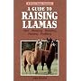 A Guide to Raising Llamas: Care, Showing, Breeding, Packing, Profiting (Storey Animal Handbook)