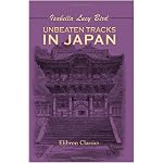 Unbeaten Tracks in Japan: An Account of Travels in the Interior Including Visits to the Aborigines of Yezo and the Shrine of Nikk? book cover