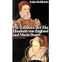 Die Gefahren der Ehe: Elisabeth von England und Maria Stuart