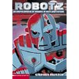 Robotz: An Encyclopedia of Robots in Fact and Fiction
