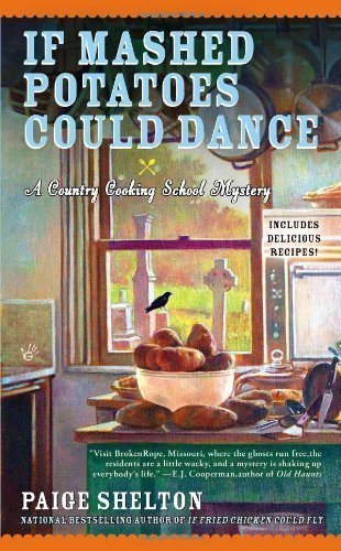 If Mashed Potatoes Could Dance (Country Cooking School Mysteries) by Shelton, Paige (2012) Mass Market Paperback