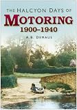 The Halcyon Days of Motoring: 1900-1940