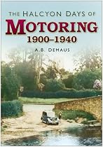 The Halcyon Days of Motoring: 1900-1940