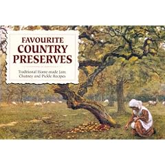 Favourite Country Preserves - Traditional Home-made Jam, Chutney and Pickle Recipes