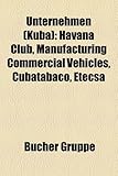 Unternehmen (Kuba): Havana Club, Manufacturing Commercial Vehicles, Cubatabaco, Etecsa-