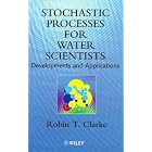 Stochastic Processes for Water Scientists: Developments and Applications by  Robin T. Clarke