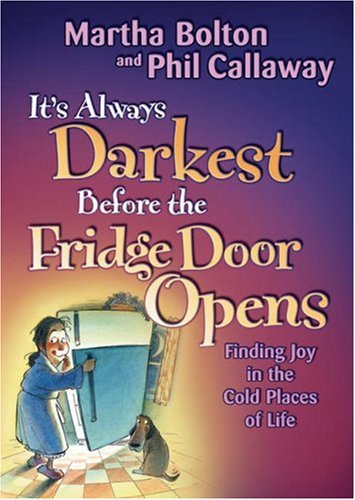 Books: It's Always Darkest Before the Fridge Door Opens. Finding Joy in the Cold Places of Life