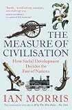 The measure of civilization : how social development decides the fate of nations