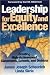 Leadership for Equity and Excellence: Creating High-Achievement Classrooms, Schools, and Districts