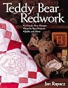 Teddy Bear Redwork: 25 Fresh, New Designs, Step-by-Step Projects, Quilts and More