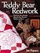 Teddy Bear Redwork: 25 Fresh, New Designs, Step-by-Step Projects, Quilts and More