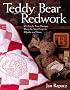 Teddy Bear Redwork: 25 Fresh, New Designs, Step-by-Step Projects, Quilts and More