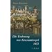 Die Eroberung von Konstantinopel 1453