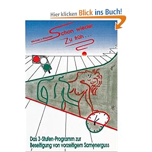 Schon wieder zu früh...?: Das 3-Stufen-Programm gegen vorzeitigen Samenerguss