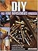 DIY and Home Improvements Handbook: A Complete Step-by-Step Manual with Over 800 Photos and Diagrams